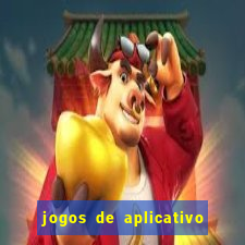 jogos de aplicativo que ganha dinheiro